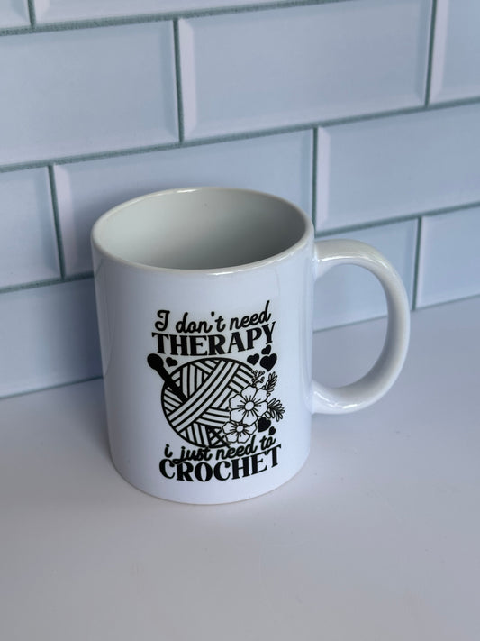 I don’t need therapy, I just ta crochet, mug.