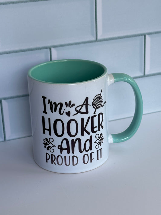 I m a hooker and proud of it mug, idea for all you crocheters