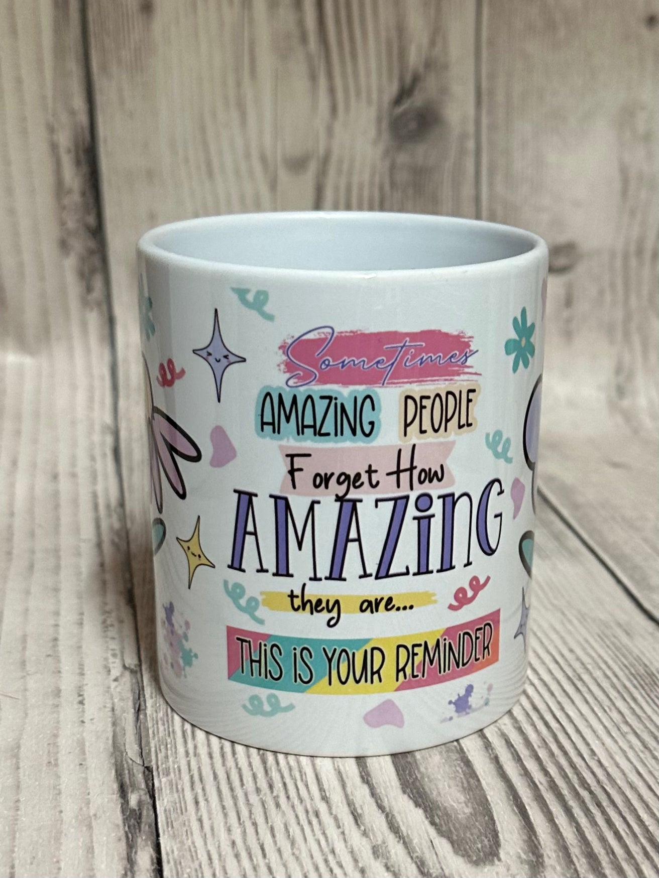 Sometimes amazing people forget how Amazing they are, this is your reminder mug